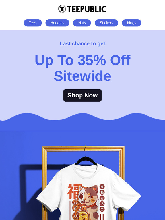 Last chance for your perfect $16 tee.