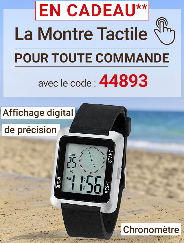 En cadeau** La montre tactile pour toute commande avec le code 44893