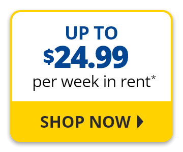Up To $24.99 per week in rent.* Shop Now.