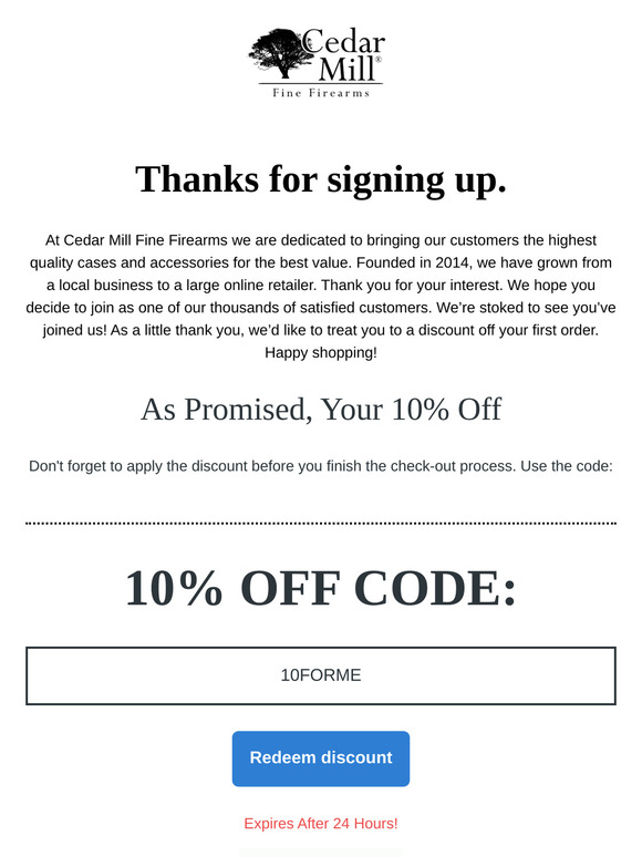 As promised, here is your 10% Promo Code!  Cedar Mill Fine Firearms 🎉