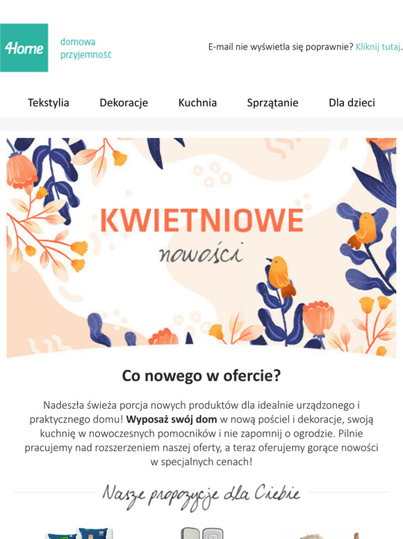 Kwietniowe nowości już są tu! Nie przegap zróżnicowanej oferty na piękny i praktycznie wyposażony dom.