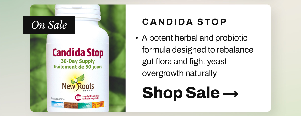 New Roots Candida Stop: A potent herbal and probiotic formula designed to rebalance gut flora and fight yeast overgrowth naturally.