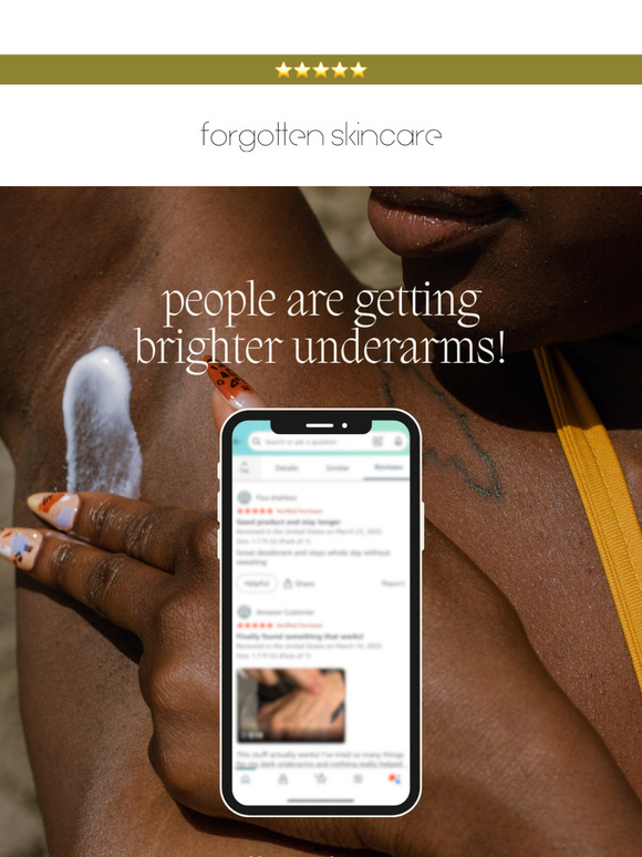 They're getting brighter underarms!