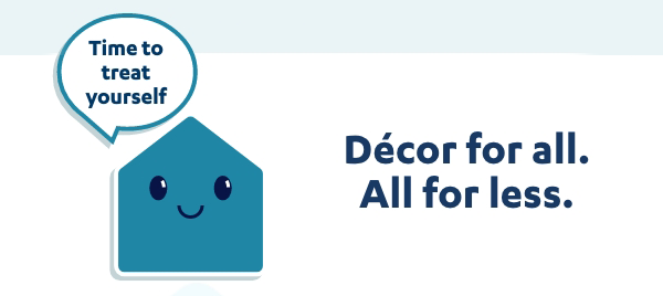 Décor for all. All for less.