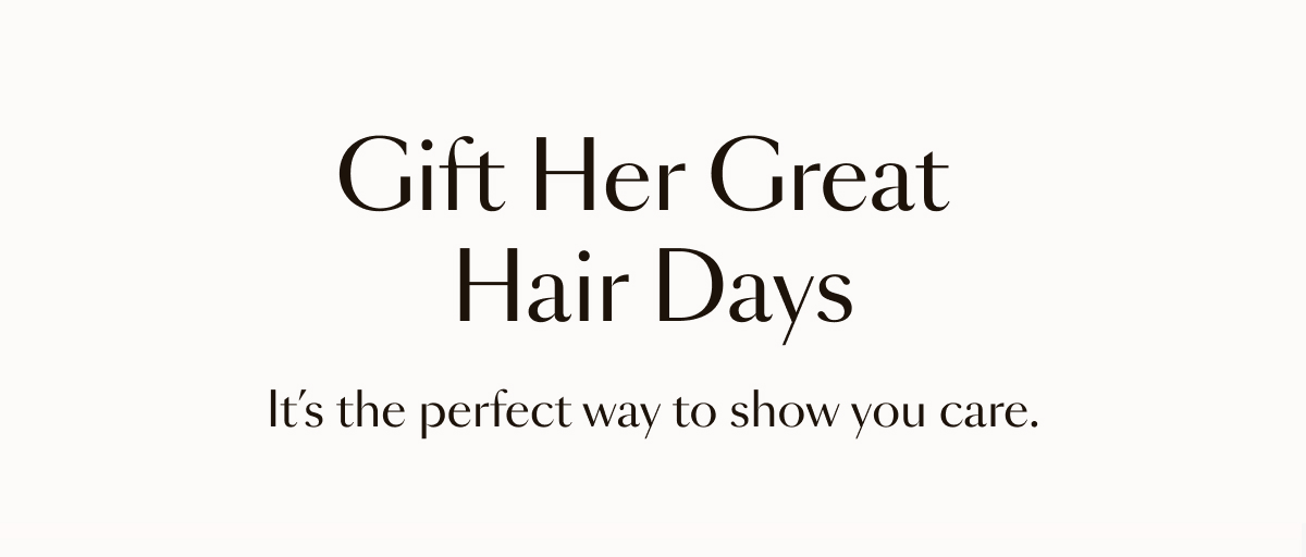 Gift Her Great Hair Days