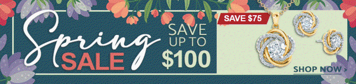 SPRING SALE SAVE UPTO $100 | SHOP NOW