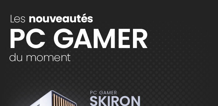 Les nouveautés PC gamer du moment !