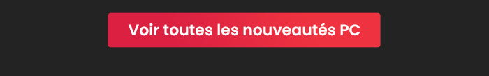 Toutes les nouveautés PC gamer sont ici !