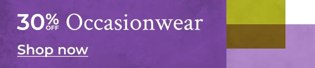 30% off Occasionwear. Shop now.
