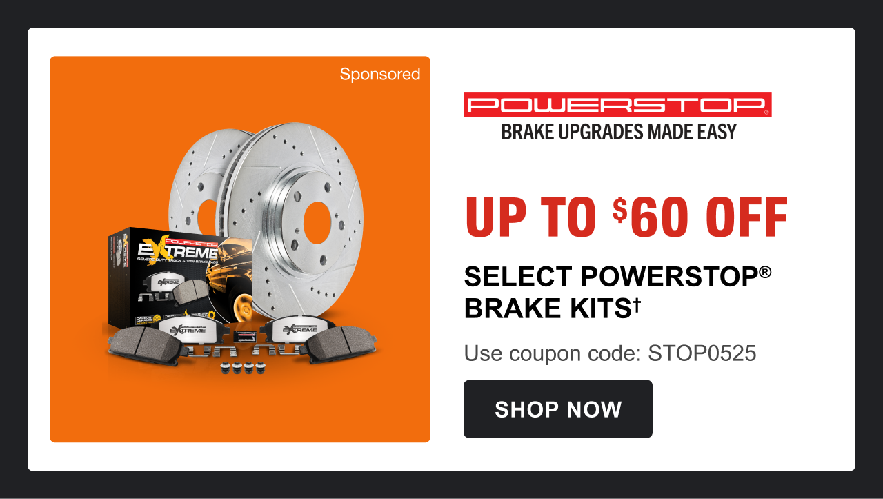 POWERSTOP | UP TO $60 OFF | SHOP NOW