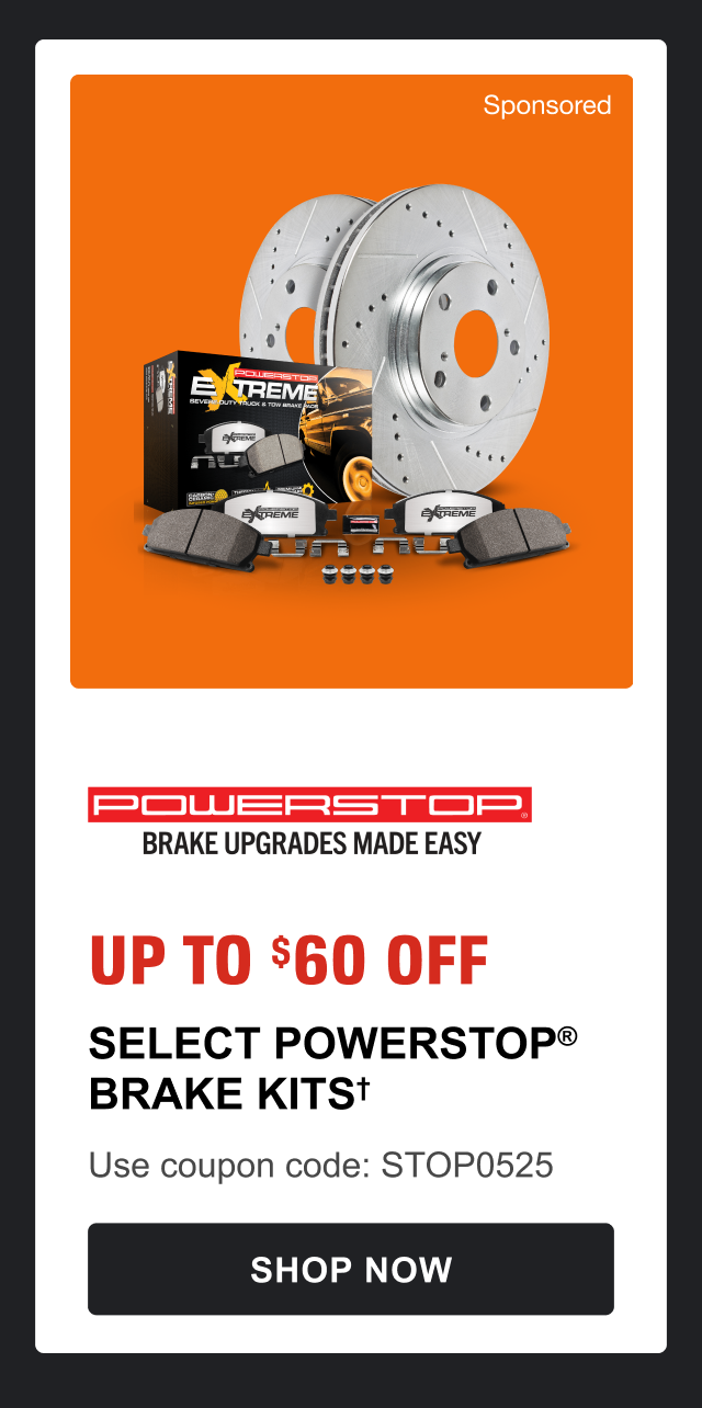 POWERSTOP | UP TO $60 OFF | SHOP NOW