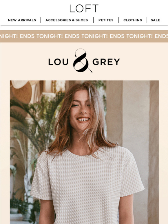 Lou & Grey starting at $15 ends tonight!