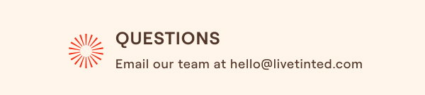 Email our team at hello@livetinted.com