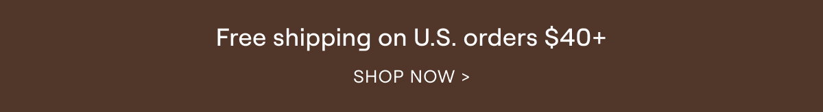 Free shipping on U.S. orders $40+