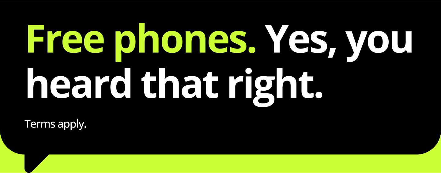 Free phones. Yes, you heard that right. Terms apply