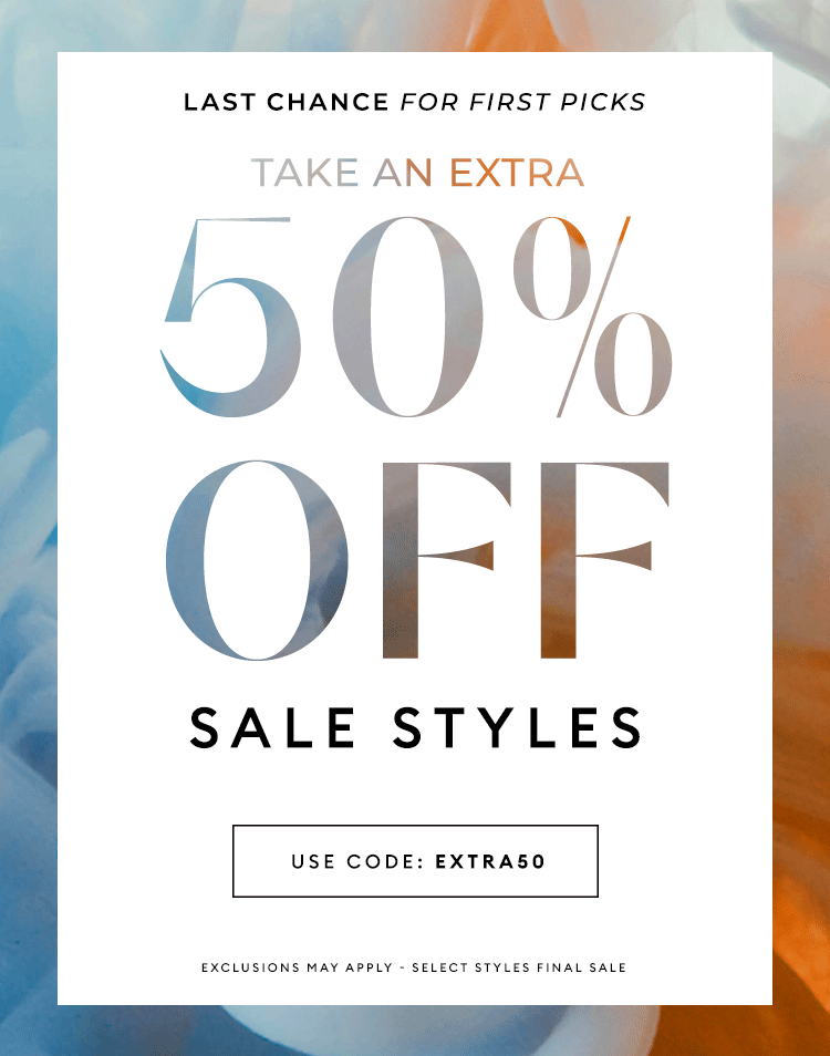SOS VIP EARLY ACCESS - Take an extra 50% off sale styles - Shop Now