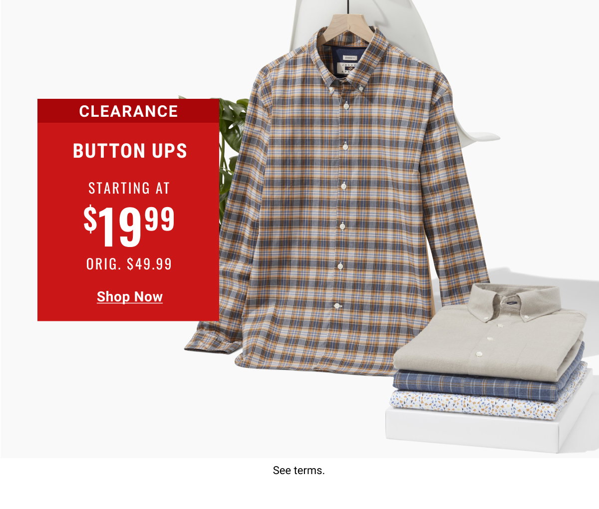 Clearance Button Ups Starting at $19.99 Orig. $49.99 - Shop Now