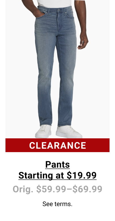 Clearance Pants Starting at $19.99 Orig. $59.99-$69.99