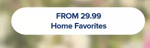 From 29.99 home favorites.
