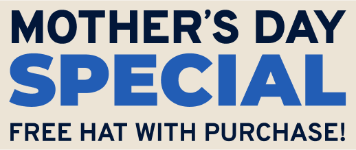 Mother's Day Special I FREE Hat with Purchase!