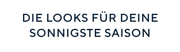 Die Looks für deine sonnige Saison