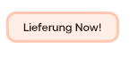 Lieferung NOW!