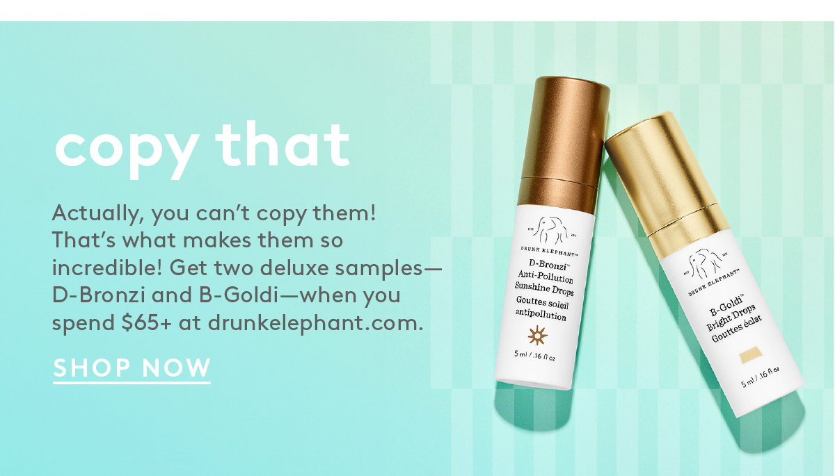 get D-Bronzi and B-Goldi deluxe samples—on us!—when you spend $65.