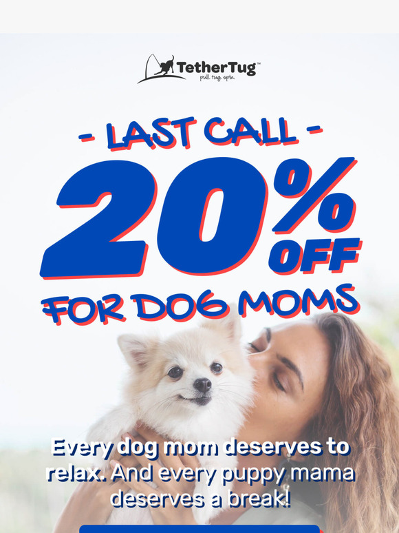LAST CHANCE: 20% OFF for Dog Moms