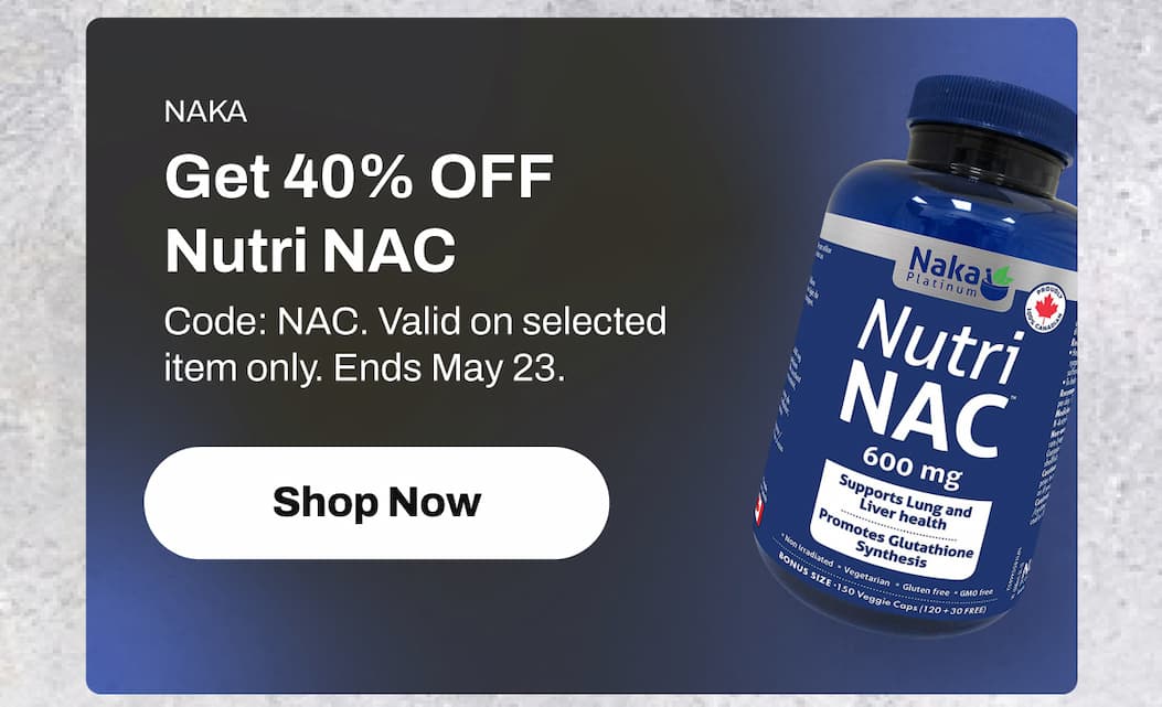 NAKA Get 40% OFF Nutri NAC Code: NAC. Valid on selected item only. Ends May 23.