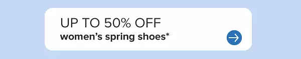 Up to 50% off women's spring shoes.