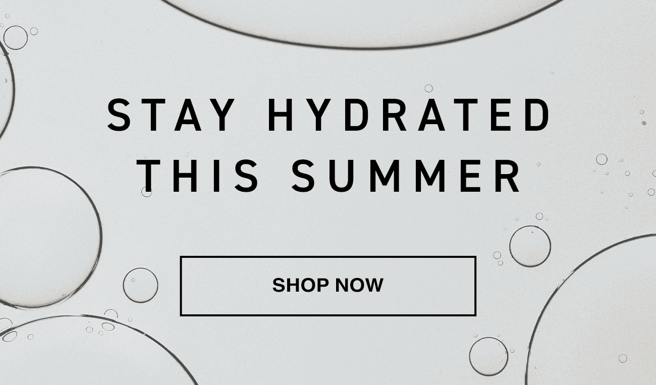 Stay hydrated this summer. Shop now.