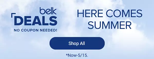 Belk Deals, no coupon needed. Here comes summer. Shop all. Now through May 15.