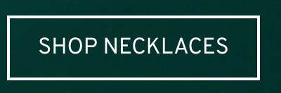 Shop Necklaces >
