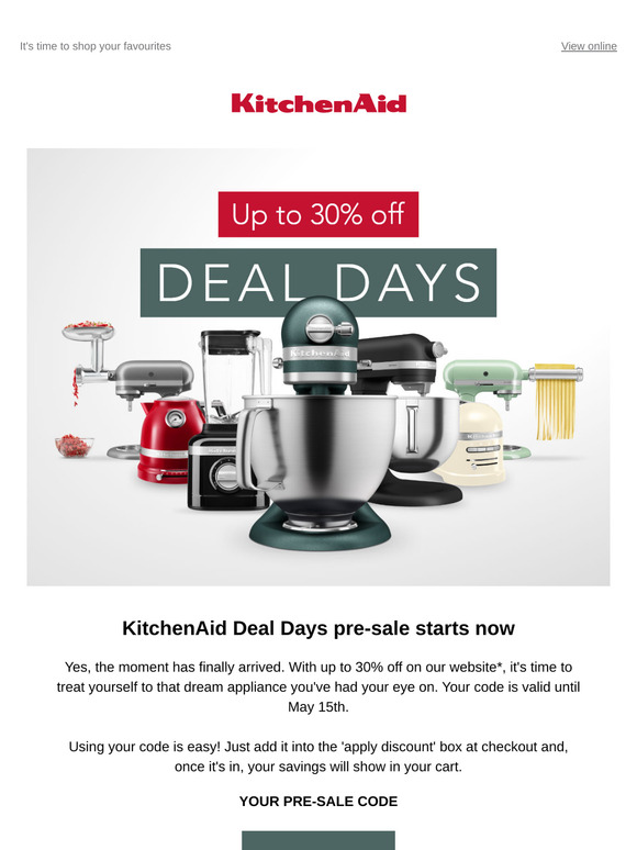—, here's your code for our KitchenAid Deal Days pre-sale