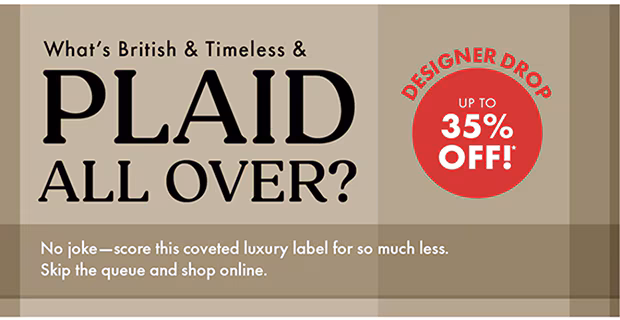 DESIGNER DROP UP TO 35% OFF!*