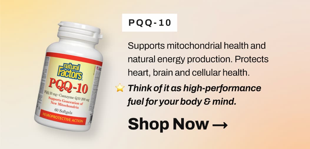 SHOP Natural Factors PQQ-10 → Supports mitochondrial health & natural energy production → Protects heart, brain & cellular health 💡 Think of it as high-performance fuel for your body + mind.