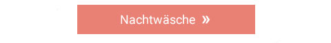 Nachtwäsche »