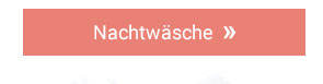 Nachtwäsche »
