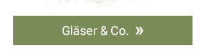 Gläser & Co. »