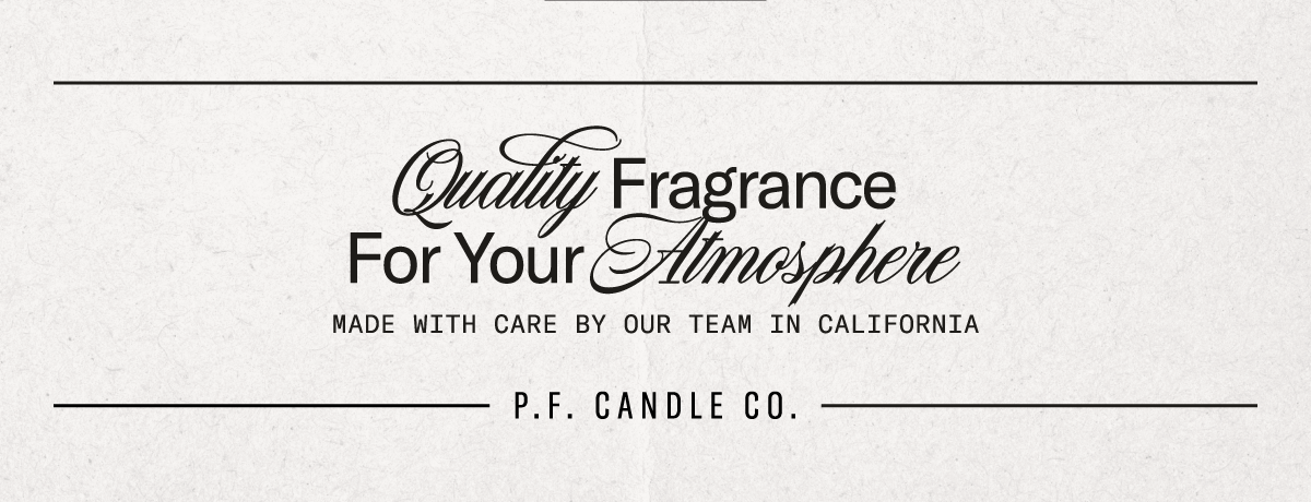 Quality Fragrance For Your Atmosphere - P.F. CANDLE CO.
