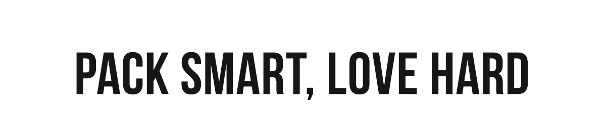 Pack Smart, Love Hard