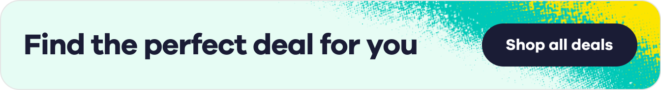 Find the perfect deal for you. Shop now