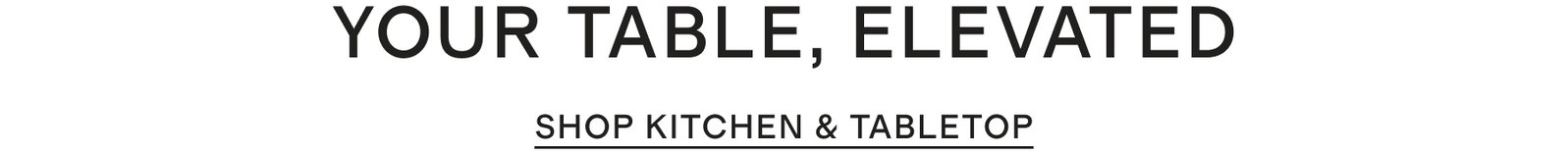YOUR TABLE, ELEVATED