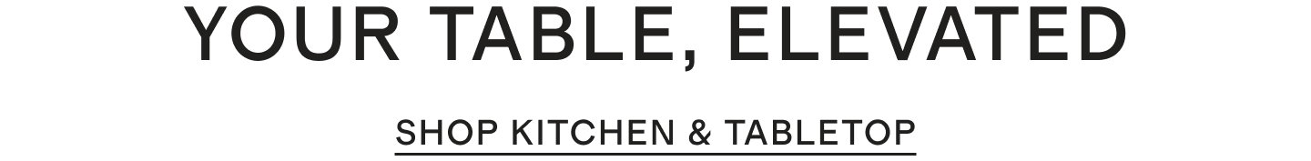 YOUR TABLE, ELEVATED