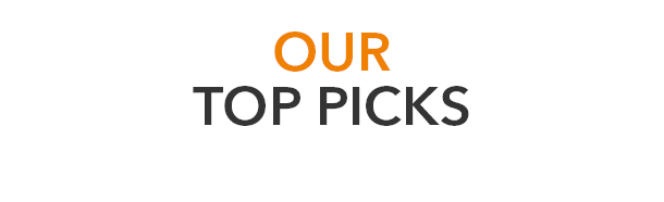 OUR TOP PICKS