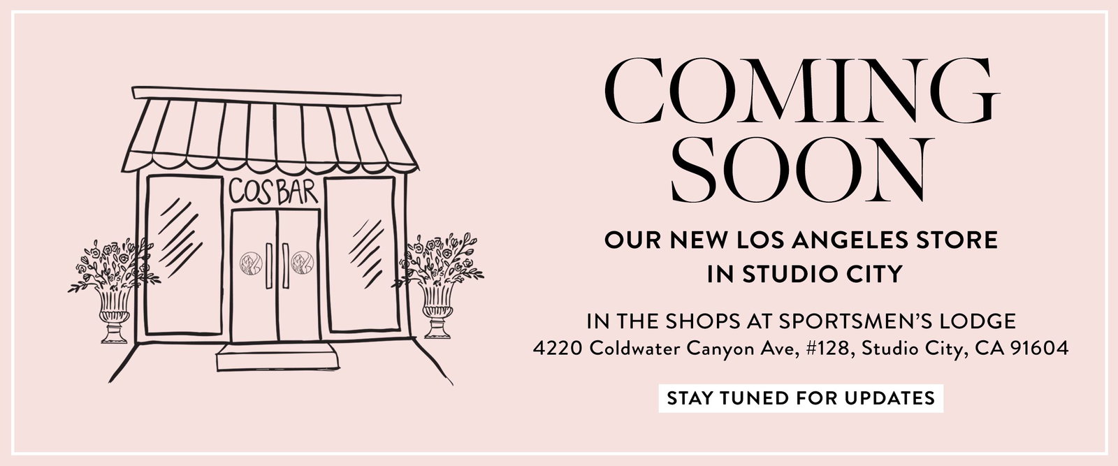 Coming soon. Our new Los Angeles store in studio city. Stay tuned for updates.