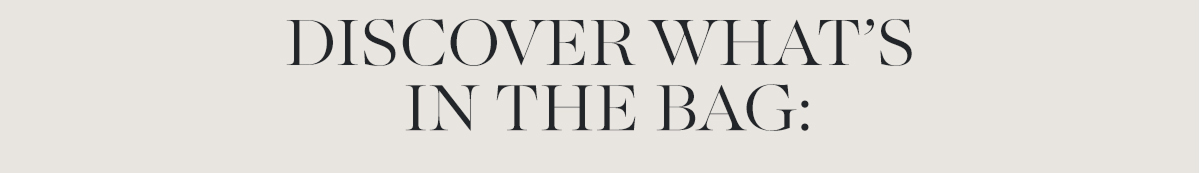 Discover what's in the bag