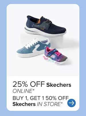 Three styles of Skechers. 25% off Skechers online. Buy one, get one 50% off Skechers in store.