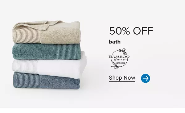 Various towels. 50% off bath. Bamboo Essence. Shop now.