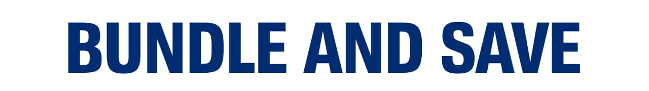 BUNDLE AND SAVE